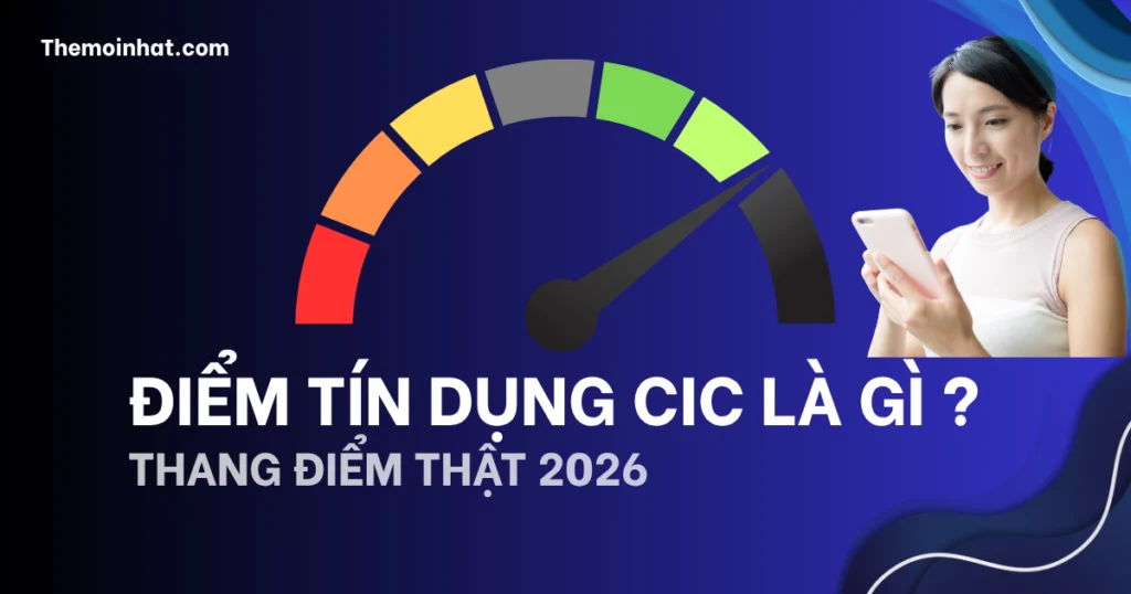 Điểm tín dụng cic là gì thang điểm 2026